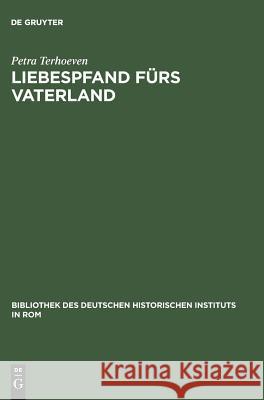 Liebespfand fürs Vaterland Terhoeven, Petra 9783484821057 Max Niemeyer Verlag
