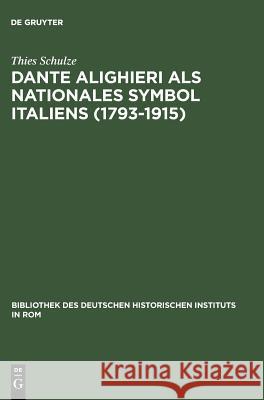 Dante Alighieri als nationales Symbol Italiens (1793-1915) Schulze, Thies 9783484821095