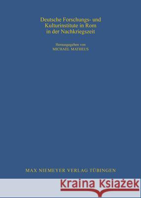 Deutsche Forschungs- und Kulturinstitute in Rom in der Nachkriegszeit  9783484821125 Max Niemeyer Verlag