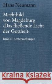 Mechthild Von Magdeburg Das Fließende Licht Der Gottheit: Nach Der Einsiedler Handschrift in Kritischem Vergleich Mit Der Gesamten Überlieferung. Band Neumann, Hans 9783484891012