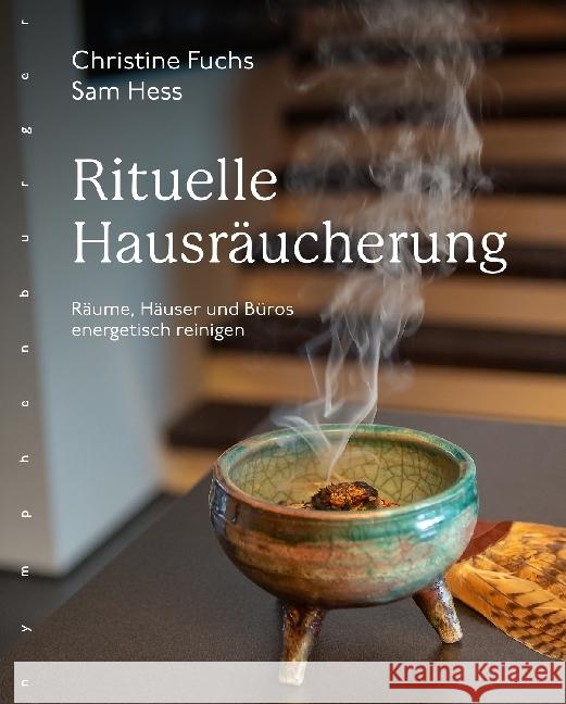 Rituelle Hausräucherung : Räume, Häuser und Büros energetisch reinigen Fuchs, Christine; Hess, Sam 9783485029483 nymphenburger