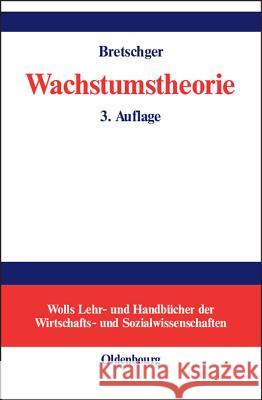 Wachstumstheorie Lucas Bretschger 9783486200034 Walter de Gruyter