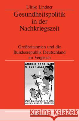 Gesundheitspolitik in Der Nachkriegszeit: Großbritannien Und Die Bundesrepublik Deutschland Im Vergleich Lindner, Ulrike 9783486200140 Oldenbourg Wissenschaftsverlag