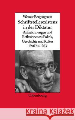 Werner Bergengruen Schriftstellerexistenz in der Diktatur Kroll, Frank-Lothar 9783486200232 Oldenbourg