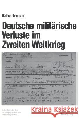 Deutsche militärische Verluste im Zweiten Weltkrieg Rüdiger Overmans 9783486200287