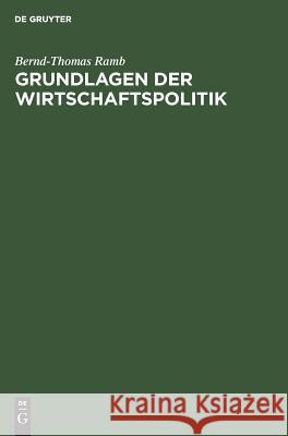 Grundlagen Der Wirtschaftspolitik Bernd-Thomas Ramb 9783486202809