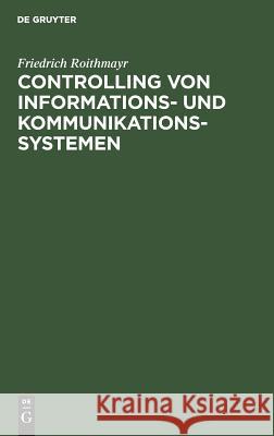 Controlling Von Informations- Und Kommunikationssystemen Friedrich Roithmayr 9783486207439 Walter de Gruyter