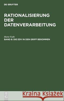 Die EDV in den Griff bekommen Horst Futh 9783486207910 Walter de Gruyter
