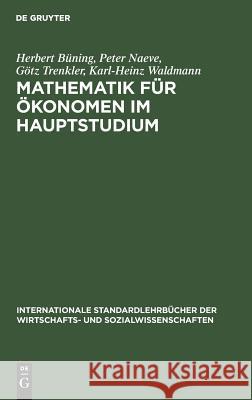 Mathematik für Ökonomen im Hauptstudium Herbert Büning, Peter Naeve, Götz Trenkler, Karl-Heinz Waldmann 9783486209860 Walter de Gruyter