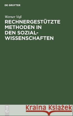 Rechnergestützte Methoden in den Sozialwissenschaften Werner Voß 9783486211801 Walter de Gruyter