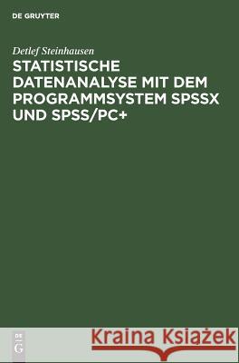 Statistische Datenanalyse mit dem Programmsystem SPSSx und SPSS/PC+ Detlef Steinhausen 9783486217001 Walter de Gruyter