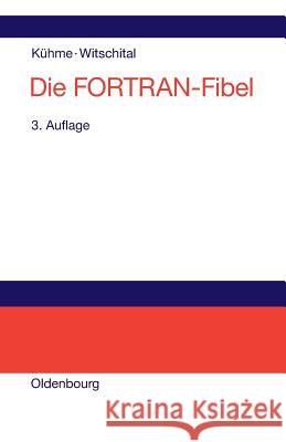 Die FORTRAN-Fibel Kuhme, Thomas 9783486220162 Oldenbourg Wissenschaftsverlag