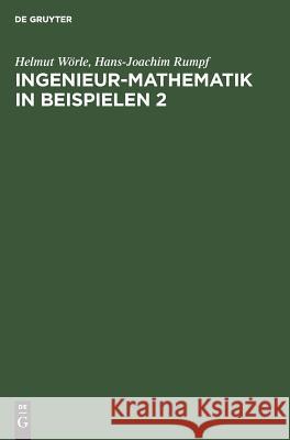 Ingenieur-Mathematik in Beispielen 2: Analytische Geometrie - Differentialrechnung Helmut Wörle, Hans-Joachim Rumpf 9783486221954