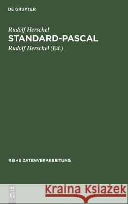 Standard-Pascal: Systematische Darstellung Für Den Anwender Nach Din 66256 Rudolf Herschel, Rudolf Herschel 9783486222173