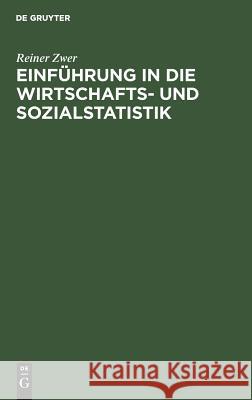 Einführung in die Wirtschafts- und Sozialstatistik Reiner Zwer 9783486223378 Walter de Gruyter