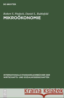 Mikroökonomie Robert S Pindyck, Daniel L Rubinfeld, Ulrich K Schittko 9783486223583 Walter de Gruyter