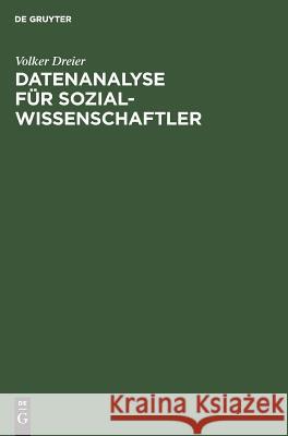 Datenanalyse für Sozialwissenschaftler Volker Dreier 9783486224573