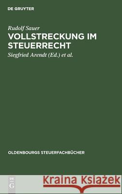 Vollstreckung im Steuerrecht Rudolf Sauer, Siegfried Arendt, Hans Hampel 9783486224726 Walter de Gruyter