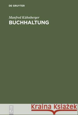 Buchhaltung: Von Der Buchführung Zum Jahresabschluß Manfred Kühnberger 9783486225297