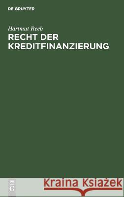 Recht der Kreditfinanzierung Hartmut Reeb 9783486225303 Walter de Gruyter