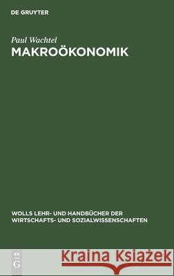 Makroökonomik Paul Wachtel, Kerstin Raschke 9783486225402 Walter de Gruyter