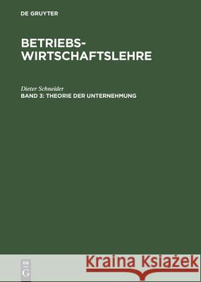 Betriebswirtschaftslehre, Band 3, Theorie der Unternehmung Dieter Schneider 9783486226225 Walter de Gruyter
