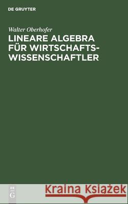 Lineare Algebra für Wirtschaftswissenschaftler Walter Oberhofer 9783486226478 Walter de Gruyter