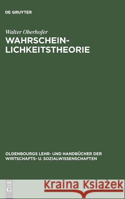 Wahrscheinlichkeitstheorie Walter Oberhofer 9783486226492 Walter de Gruyter