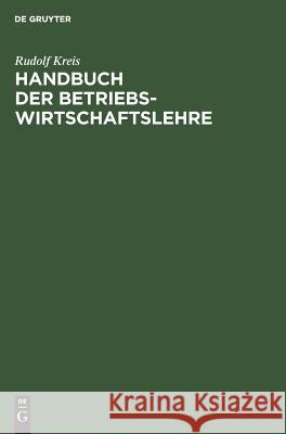 Handbuch der Betriebswirtschaftslehre Rudolf Kreis 9783486226645 Walter de Gruyter