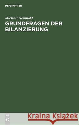 Grundfragen der Bilanzierung Michael Heinhold 9783486226652 Walter de Gruyter