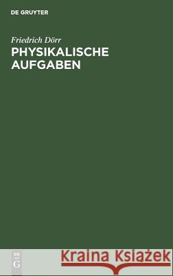 Physikalische Aufgaben: Mit Fragen Zur Prüfungsvorbereitung Friedrich Dörr 9783486227789