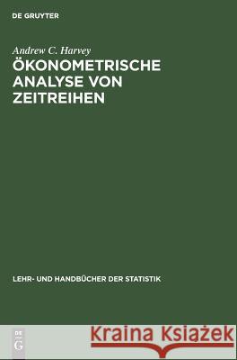 Ökonometrische Analyse von Zeitreihen Andrew C Harvey, Gerhard Untiedt 9783486228335 Walter de Gruyter