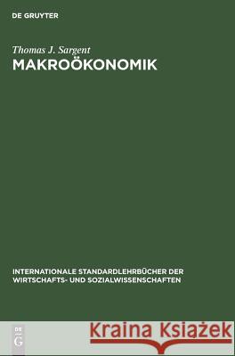 Makroökonomik Thomas J Sargent, Alfred Goßner, Robert Obermeier 9783486229691