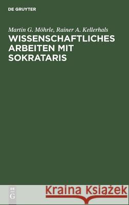 Wissenschaftliches Arbeiten mit SOKRATARIS Martin G Möhrle, Rainer A Kellerhals 9783486230246