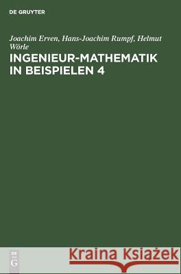 Ingenieur-Mathematik in Beispielen 4 Joachim Erven, Hans-Joachim Rumpf, Helmut Wörle 9783486230857