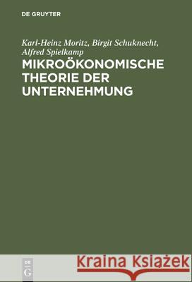 Mikroökonomische Theorie Der Unternehmung Karl-Heinz Moritz, Birgit Schuknecht, Alfred Spielkamp 9783486230864 Walter de Gruyter