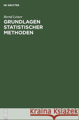 Grundlagen statistischer Methoden Bernd Leiner 9783486231908 Walter de Gruyter