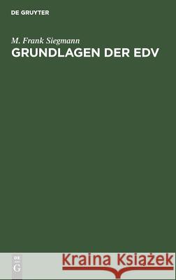 Grundlagen der EDV M Frank Siegmann 9783486231991 Walter de Gruyter