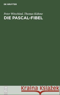 Die PASCAL-Fibel Peter Witschital, Thomas Kühme, Bettina Meiners 9783486232622 Walter de Gruyter