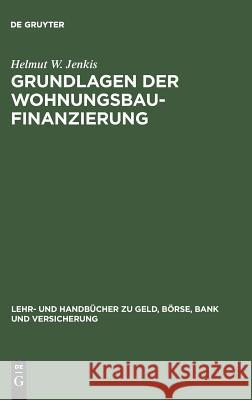 Grundlagen der Wohnungsbaufinanzierung Helmut W Jenkis 9783486233476 Walter de Gruyter