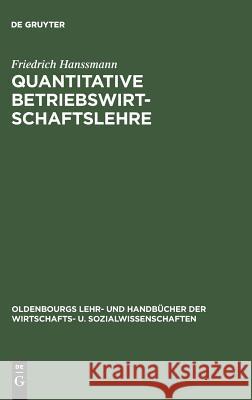 Quantitative Betriebswirtschaftslehre: Lehrbuch Der Modellgestützten Unternehmensplanung Friedrich Hanssmann 9783486233742 Walter de Gruyter