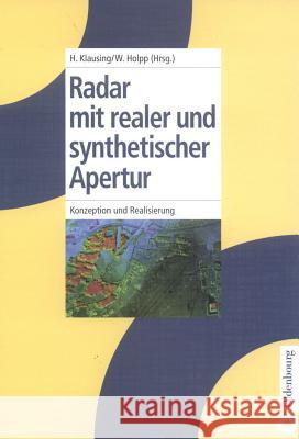 Radar mit realer und synthetischer Apertur Helmut Klausing, Wolfgang Holpp 9783486234756 Walter de Gruyter