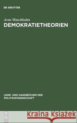 Demokratietheorien Arno Waschkuhn 9783486235579 Walter de Gruyter