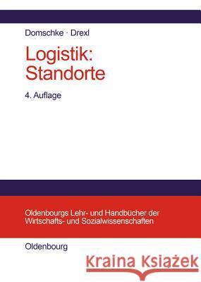 Logistik: Standorte Domschke, Wolfgang 9783486235869 Oldenbourg Wissenschaftsverlag