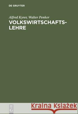 Volkswirtschaftslehre: Grundzüge Der Wirtschaftstheorie Und -Politik Alfred Kyrer, Walter Penker 9783486236200 Walter de Gruyter