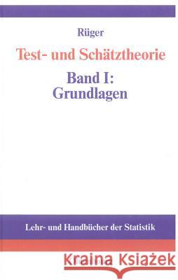 Test- Und Schätztheorie: Band I: Grundlagen Bernhard Rüger 9783486236507 Walter de Gruyter