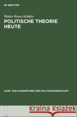 Politische Theorie heute Walter Reese-Schäfer 9783486237061 Walter de Gruyter