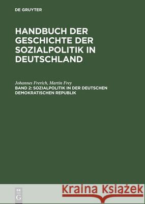 Handbuch der Geschichte der Sozialpolitik in Deutschland, Band 2, Sozialpolitik in der Deutschen Demokratischen Republik Frerich, Johannes 9783486237863 Oldenbourg Wissenschaftsverlag