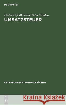 Umsatzsteuer Dieter Dziadkowski, Peter Walden 9783486237894 Walter de Gruyter