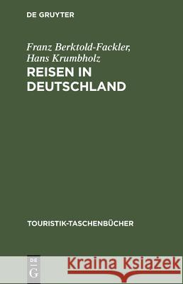 Reisen in Deutschland Franz Berktold-Fackler, Hans Krumbholz 9783486239003